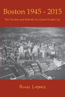 Libro Boston 1945-2015 : The Decline And Rebirth Of A Gre...