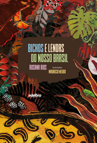 Bichos e Lendas do nosso Brasil, de Rios, Rosana. Edelbra Editora Ltda., capa dura em português, 2019