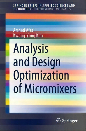 Analysis And Design Optimization Of Micromixers, De Arshad Afzal. Editorial Springer Verlag, Singapore, Tapa Blanda En Inglés