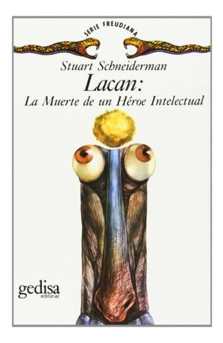 Lacan: La Muerte De Un Heroe Intelectual - Schneiderman, Stu