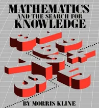 Comprar Libro Mathematics And The Search For Knowledge - Morris K...