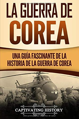 Libro : La Guerra De Corea Una Guía Fascinante De La...