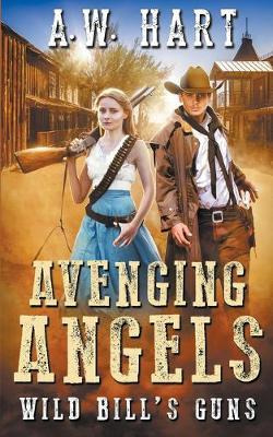 Libro Avenging Angels : Wild Bill's Guns - A W Hart