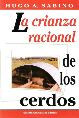 Sabino: La Crianza Racional De Los Cerdos