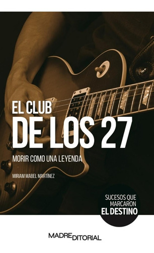 El Club De Los 27 - Morir Como Una Leyenda - Miriam Mabel 