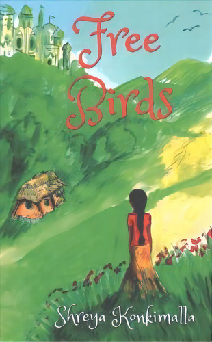 Free Birds, De Shreya Konkimalla. Editorial Createspace Independent Publishing Platform, Tapa Blanda En Inglés