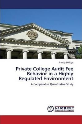 Libro Private College Audit Fee Behavior In A Highly Regu...