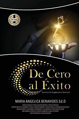 Libro : De Cero Al Éxito  - Benavides, Maria A _a