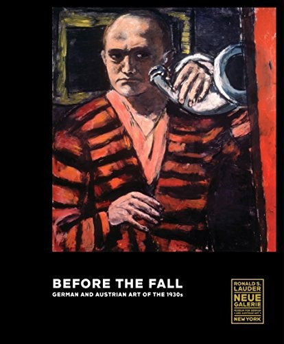 Before The Fall - German And Austrian Art Of The 1930s: Germ