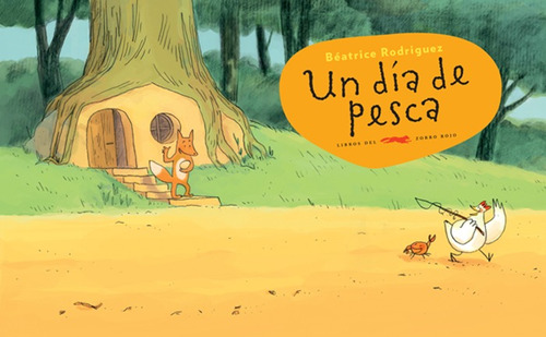 Un día de pesca, de Rodriguez, Beatrice. Serie Infantil Editorial Libros del Zorro Rojo, tapa dura en español, 2019