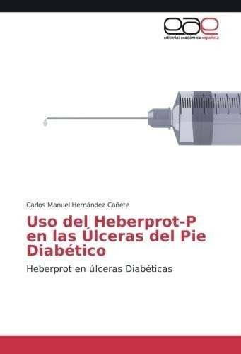 Uso Del Heberprot-p En Las Úlceras Del Pie Diabético: Heberp