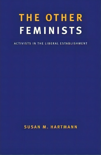 The Other Feminists, De Susan M. Hartmann. Editorial Yale University Press, Tapa Blanda En Inglés