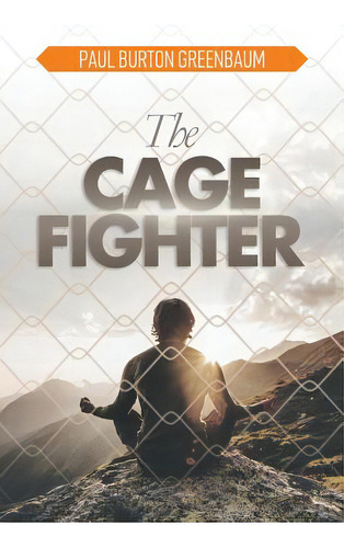 The Cage Fighter, De Greenbaum, Paul Burton., Vol. 1. Editorial Lightning Source Inc, Tapa Blanda En Inglés