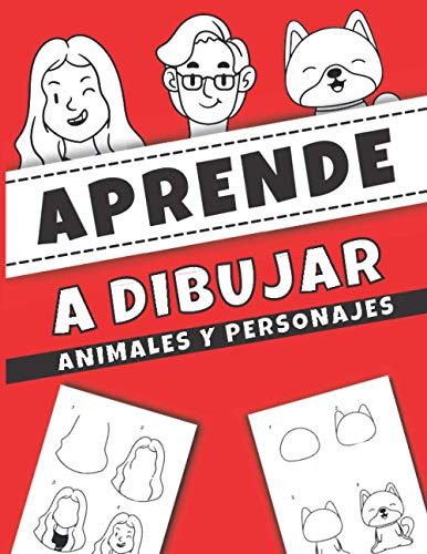 Aprende A Dibujar Animales Y Personajes: Metodo Paso A Paso