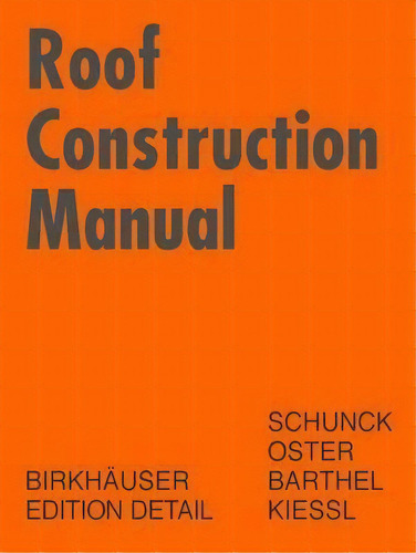 Roof Construction Manual : Pitched Roofs, De Eberhard Schunck. Editorial Birkhauser, Tapa Dura En Inglés