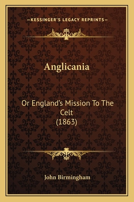 Libro Anglicania: Or England's Mission To The Celt (1863)...