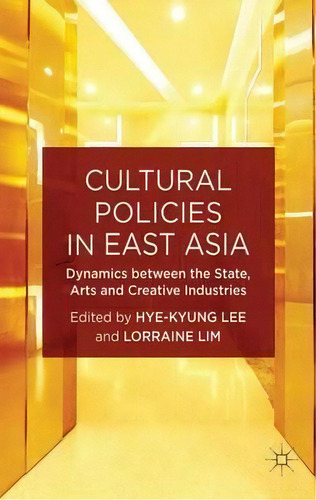 Cultural Policies In East Asia, De H. Lee. Editorial Palgrave Macmillan, Tapa Dura En Inglés