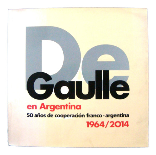 De Gaulle En Argentina Visita Oficial 1964 Presidente Illia