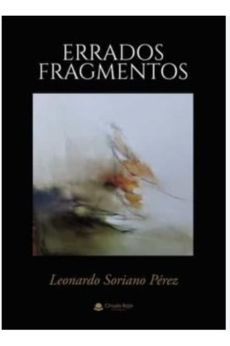 Errados Fragmentos, De Soriano Pérez  Leonardo.. Grupo Editorial Círculo Rojo Sl, Tapa Blanda En Español