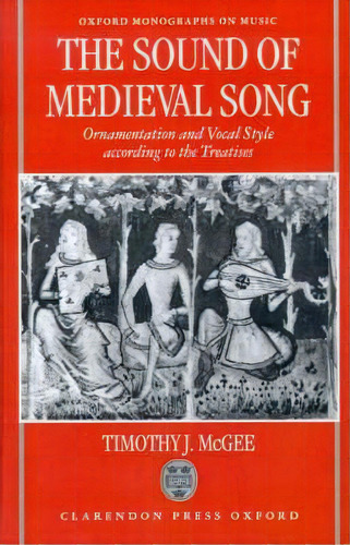 The Sound Of Medieval Song, De Timothy J. Mcgee. Editorial Oxford University Press, Tapa Dura En Inglés