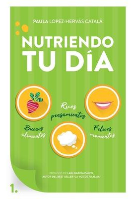 Libro Nutriendo Tu Dia : Buenos Alimentos, Ricos Pensamie...