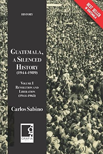 Libro: Guatemala, A Silenced History : Volume I, Revolution