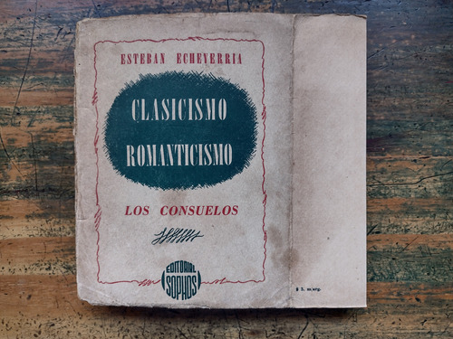 Clasicismo Romanticismo: Los Consuelos - Esteban Echeverria (Usado)