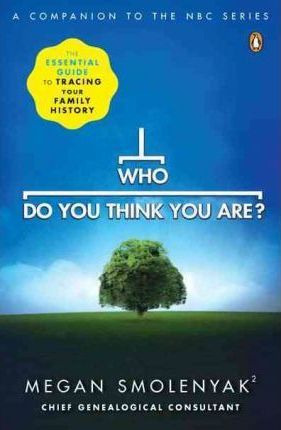 Who Do You Think You Are? : The Essential Guide To Tracin...