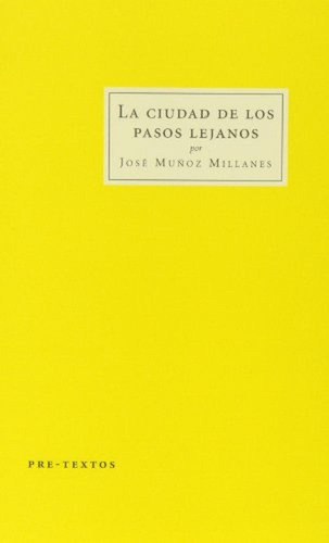La ciudad de los pasos lejanos (Cosmópolis), de Muñoz Millanes, José. Editorial Pre-Textos, tapa pasta blanda, edición 1 en español, 2013