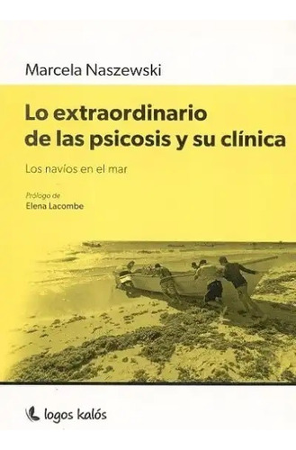 Lo Extraordinario De Las Psicosis Y Su Clínica