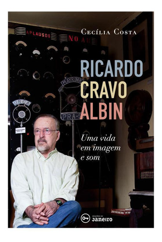 Livro Ricardo Cravo Albin - Uma Vida Em Imagem E Som