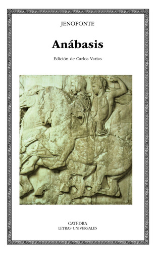 Anábasis de Jenofonte Serie Letras Universales Editorial Cátedra Tapa Blanda en español 2006