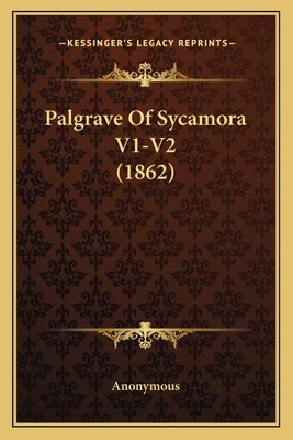 Libro Palgrave Of Sycamora V1-v2 (1862) - Anonymous