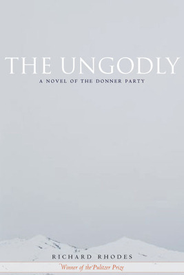 Libro The Ungodly: A Novel Of The Donner Party - Rhodes, ...