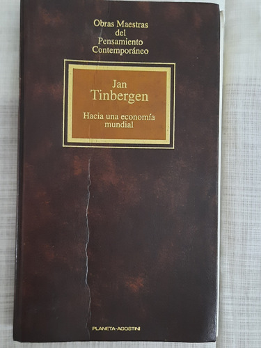 Jan Tinbergen.hacia Una Economía Mundial. Ed Planeta-agostin