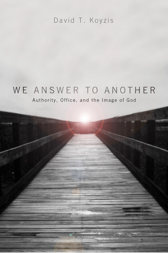Libro: We Answer To Another: Authority, Office, And The Imag