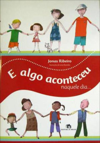 E Algo Aconteceu Naquele Dia, De Ribeiro, Jonas. Editora Do Brasil, Capa Mole, Edição 1ª Edição - 2011 Em Português