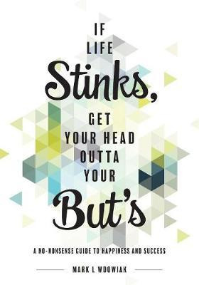 Libro If Life Stinks, Get Your Head Outta Your Buts - Mar...