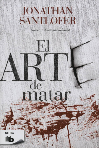 El arte de matar, de Santlofer, Jonathan. Editorial B de Bolsillo, tapa blanda en español, 2016