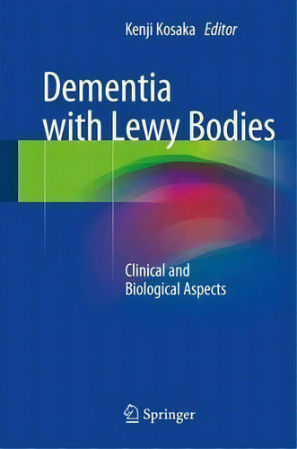 Dementia With Lewy Bodies, De Kenji Kosaka. Editorial Springer Verlag Japan, Tapa Dura En Inglés