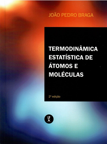 Termodinamica Estatistica De Atomos E Moleculas: Termodinamica Estatistica De Atomos E Moleculas, De Braga, Joao Pedro. Editora Lf Publicacoes, Capa Mole, Edição 2 Em Português, 2021