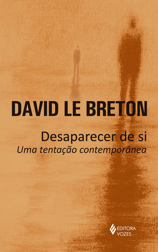 Livro Desaparecer de si de David Le Breton Uma tentação contemporânea capa mole 2018 em português Editora Vozes