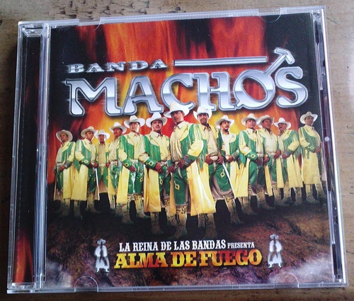 Banda Machos Alma De Fuego Cd Raro Hecho En U.s.a. En 2005