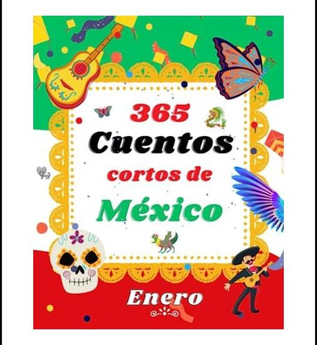 Libro: 365 Cuentos Cortos De México: Cuentos De Enero (spani