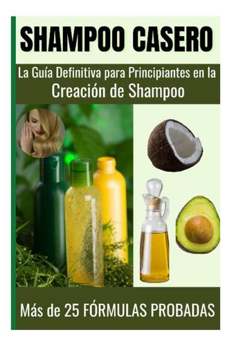 Libro: Shampoo Casero: La Guía Definitiva Para Principiantes