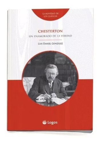 Chesterton Un Enamorado De La Verdad Luis Daniel González