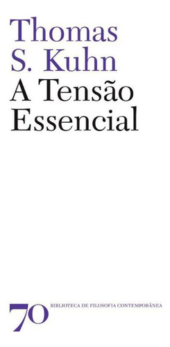 Libro Tensao Essencial A Edicoes 70 De Kuhn Thomas S Edic