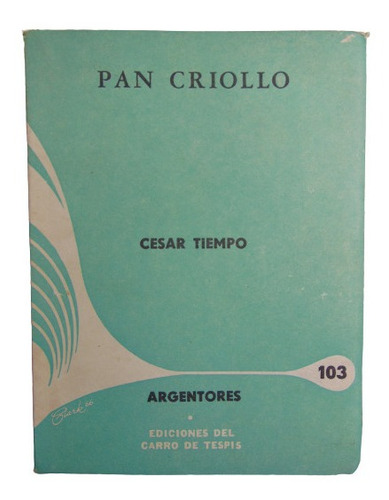 Adp Pan Criollo Cesar Tiempo / Ed. Del Carro De Tespis 1968 (Usado)