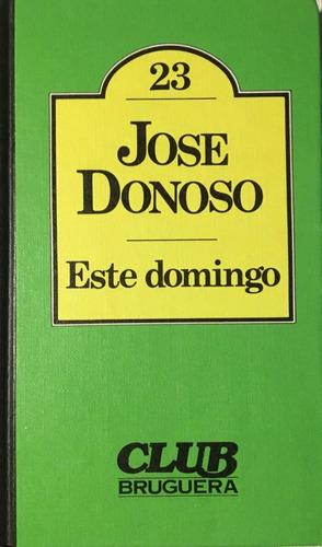 Libro Novela Este Domingo José Donoso Bruguera