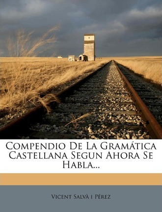 Libro Compendio De La Gramatica Castellana Segun Ahora Se...